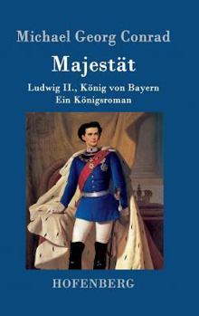Hardcover Majestät: Ludwig II., König von Bayern Ein Königsroman [German] Book