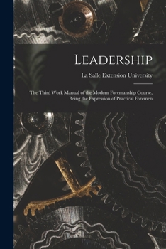 Paperback Leadership: The Third Work Manual of the Modern Foremanship Course, Being the Expression of Practical Foremen Book
