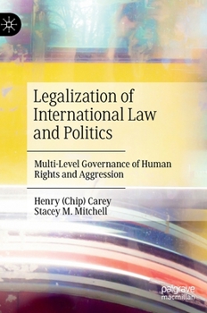 Hardcover Legalization of International Law and Politics: Multi-Level Governance of Human Rights and Aggression Book