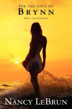 Paperback For the Love of Brynn: Book 1 - Love Comes Easy Book