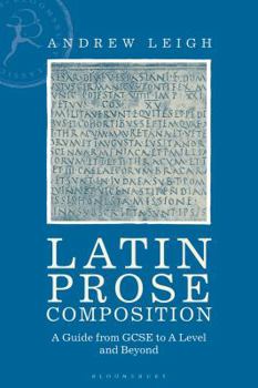 Paperback Latin Prose Composition: A Guide from GCSE to a Level and Beyond Book