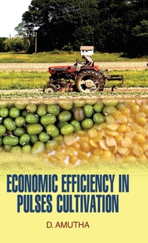 Hardcover Economic Efficiency in Pulses Cultivation Book