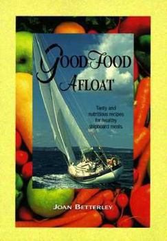 Paperback Good Food Afloat: Tasty and Nutritious Recipes for Healthy Shipboard Meals Book