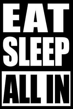 Eat Sleep All In Cool Notebook for a Poker Player, College Ruled: Medium Spacing Between Lines