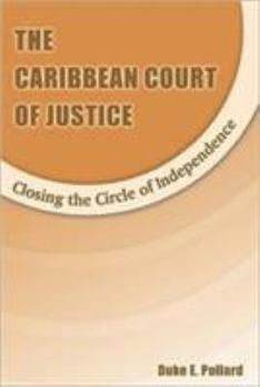 Paperback The Caribbean Court of Justice: Closing the Circle of Independence Book