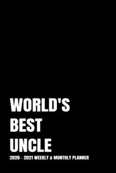 WORLD'S BEST UNCLE PLANNER: 2-Year 2020 - 2021 Black Productivity Journal Daily / Weekly Monthly Dated Calendar Year Career Goal Planner Organizer ... Inch Paperback Notebook ) Christmas Gift Idea
