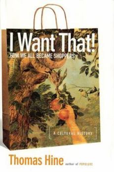Hardcover I Want That!: How We All Became Shoppers Book