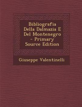 Paperback Bibliografia Della Dalmazia E del Montenegro - Primary Source Edition [Italian] Book