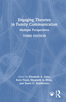 Engaging Theories in Family Communication: Multiple Perspectives