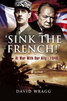 Hardcover 'Sink the French!': At War with an Ally, 1940 Book