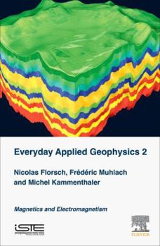 Hardcover Everyday Applied Geophysics 2: Magnetics and Electromagnetism Book