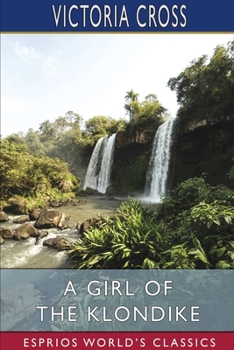 Paperback A Girl of the Klondike (Esprios Classics) Book