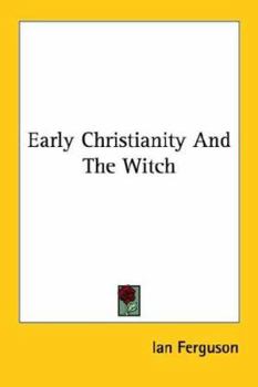 Paperback Early Christianity And The Witch Book