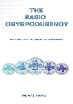 Paperback The Basic Cryptocurrency: Why Are Cryptocurrencies Important? Book