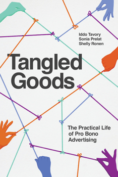 Paperback Tangled Goods: The Practical Life of Pro Bono Advertising Book