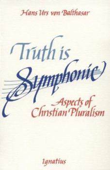 Paperback Truth Is Symphonic: Aspects of Christian Pluralism Book