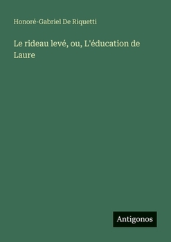 Paperback Le rideau levé, ou, L'éducation de Laure [French] Book