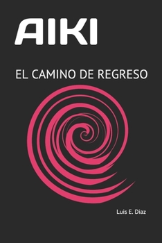 Paperback Aiki: El Camino de Regreso [Spanish] Book