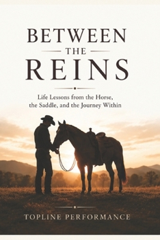 Between The Reins: Life Lessons From the Horse, the Saddle and the Journey Within