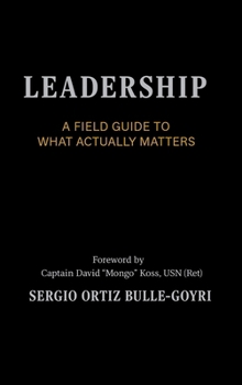 Hardcover LEADERSHIP. A Field Guide to What Actually Matters: Effective Leadership in Complex Environments Book