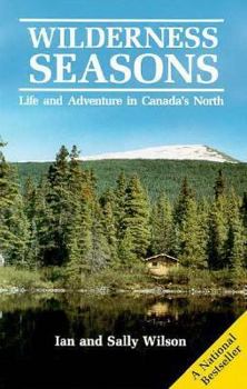 Paperback Wilderness Seasons: Life and Adventure in Canada's North Book
