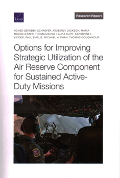 Paperback Options for Improving Strategic Utilization of the Air Reserve Component for Sustained Active-Duty Missions Book