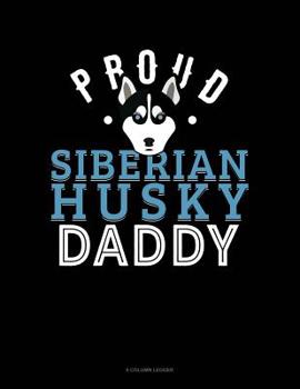 Paperback Proud Siberian Husky Daddy: 8 Column Ledger Book