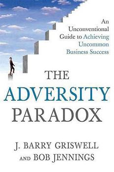 Hardcover The Adversity Paradox: An Unconventional Guide to Achieving Uncommon Business Success Book