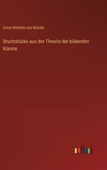 Hardcover Bruchstücke aus der Theorie der bildenden Künste [German] Book