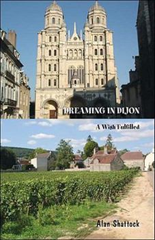 Paperback Dreaming In Dijon: A Wish Fulfilled Book