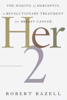 Hardcover Her-2: The Making of Herceptin, a Revolutionary Treatment for Breast Cancer Book