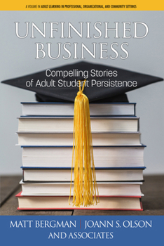 Unfinished Business: Compelling Stories of Adult Student Persistence