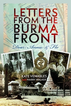 Hardcover Letters from the Burma Front: Dear Annie & Flo Book