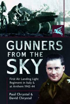 Hardcover Gunners from the Sky: 1st Air Landing Light Regiment in Italy and at Arnhem, 1942-44 Book