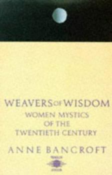 Paperback Weavers of Wisdom: Women Mystics of the 20th Century Book