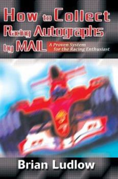 Paperback How to Collect Racing Autographs by Mail: A Proven System for the Racing Enthusiast Book