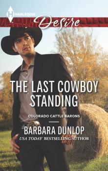 The Last Cowboy Standing - Book #6 of the Colorado Cattle Barons