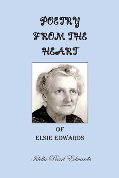 Paperback Poetry from the Heart of Elsie Edwards Book