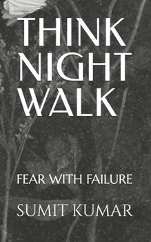 THINK NIGHT WALK: FEAR WITH FAILURE