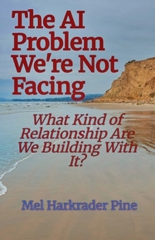 The AI Problem We're Not Facing: What Kind of Relationship Are We Building With It? (The AI Creature)