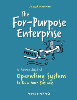 Paperback The For-Purpose Enterprise: A Powershifted Operating System to Run Your Business Book