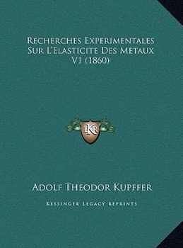 Paperback Recherches Experimentales Sur L'Elasticite Des Metaux V1 (1860) [French] Book