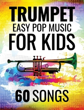 Paperback Trumpet Music for Kids: 60 Easy Pop Songs Book