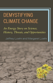Paperback Demystifying Climate Change: An Energy Story on Science, History, Threats, and Opportunities Book