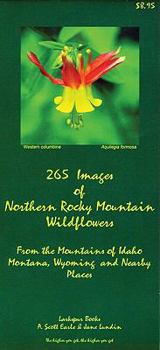 Paperback 265 Images of Northern Rocky Mountains Wildflowers: From the Mountains of Idaho, Montana, Wyoming and Nearby Places Book