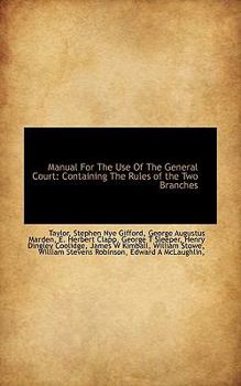 Manual for the Use of the General Court : Containing the Rules of the Two Branches