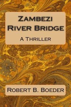 Paperback Zambezi River Bridge: A Thriller Book
