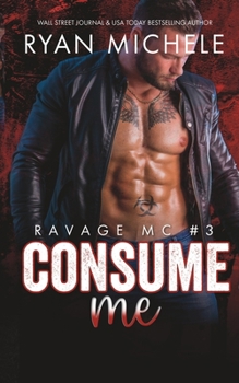 Paperback Consume Me (Ravage MC #3): A Motorcycle Club Romance Book