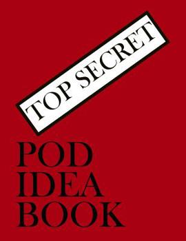 Paperback Top Secret Pod Idea Book: 250 page 8.5 x 11 Print On Demand Idea Tracker Book