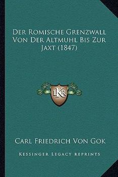 Der Romische Grenzwall Von Der Altmuhl Bis Zur Jaxt (1847)